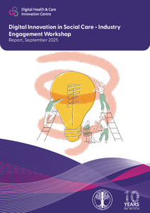 Digital Innovation in Social Care - Industry Engagement Workshop : Report