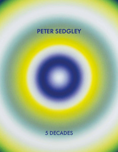 Peter Sedgley: Orbiting an Enigma by Omar Kholeif