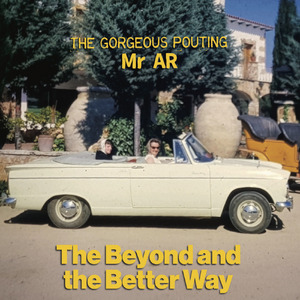 "The Beyond and the Better Way" by The Gorgeous Pouting Mr AR