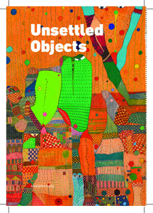 Unsettled Objects by Omar Kholeif - Catalogue Essay
