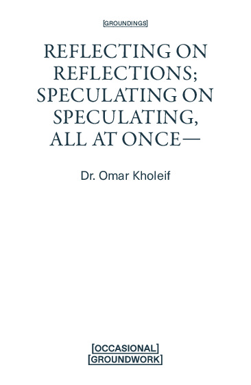 Reflecting on Reflections, Speculating on Speculating, All at Once by Omar Kholeif