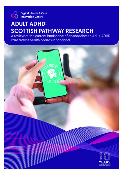 ADULT ADHD: SCOTTISH PATHWAY RESEARCH
A review of the current landscape of approaches to Adult ADHD care across health boards in Scotland