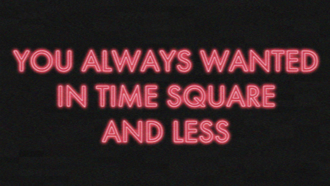 YOU ALWAYS WANTED IN TIME SQUARE AND LESS