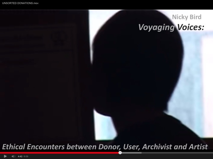 Voyaging Voices:  Ethical Encounters between Donor, User, Archivist, and Artist. Talk by Nicky Bird: Still from Unsorted Donations, 2010