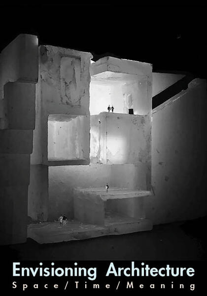 Envisioning Architecture Space/Time/Meaning