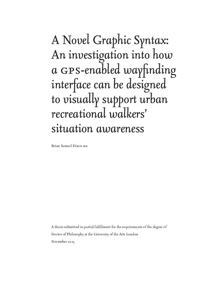 A Novel Graphic Syntax: An investigation into how a GPS-enabled wayfinding interface can be designed to visually support urban recreational walkers’ situation awareness.