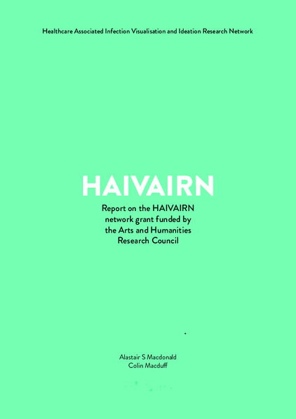 HAIVAIRN: Report on the HAIVAIRN (Healthcare Associated Infection Visualisation and Ideation Research Network).