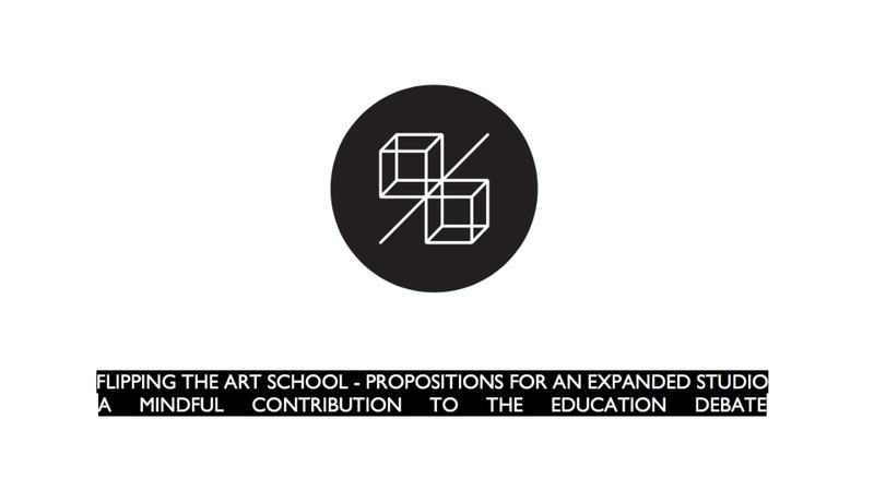 Flipping the Art School: Propositions for an Expanded Studio – A Mindful Contribution to the Education Debate.