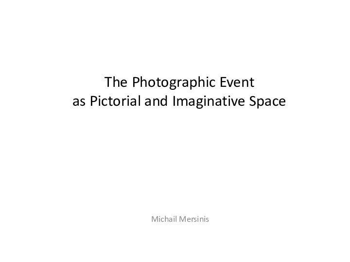 The Photographic Event as Pictorial and Imaginative Space