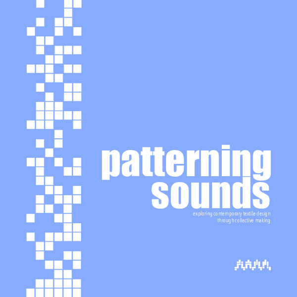 Patterning Sounds: exploring contemporary textile design
through collective making