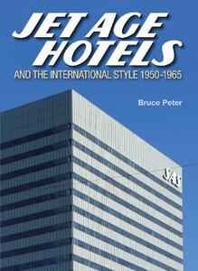 Jet Age Hotels and the International Style 1950-1965 - book cover