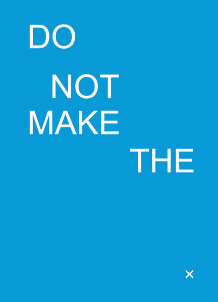 Do Not Make The