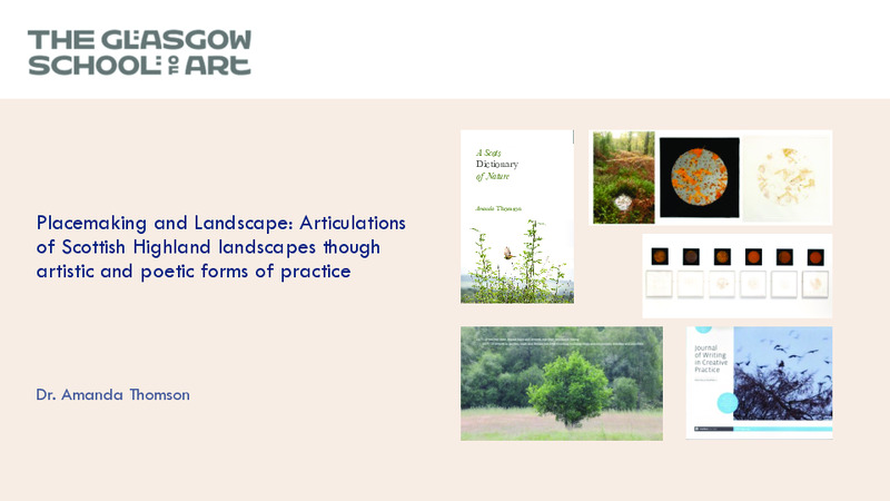 Placemaking and Landscape: Explorations & Articulations of Scottish Highland landscapes through artistic and poetic forms of practice, in and from the field​