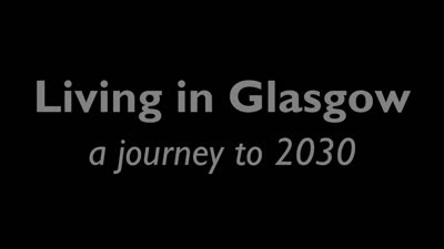 Living in Glasgow - A journey to 2030