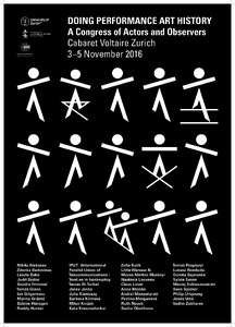 Doing Performance Art History: A Congress of Actors and Observers - Cabaret Voltaire, Zürich, Switzerland Duration: 3 Nov 2016 → 5 Nov 2016