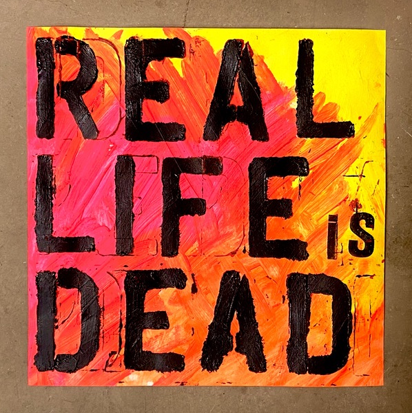 “Real Life is Dead & Other Show Tunes 2004 – 2021-2-3-4”