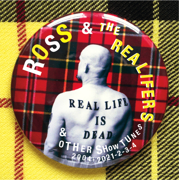 “Real Life is Dead & Other Show Tunes 2004 – 2021-2-3-4”