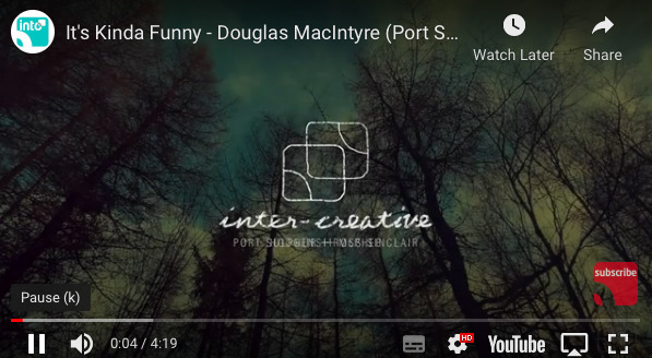 It's Kinda Funny: music Douglas MacIntyre (Port Sulphur); film Prof. Ross Sinclair