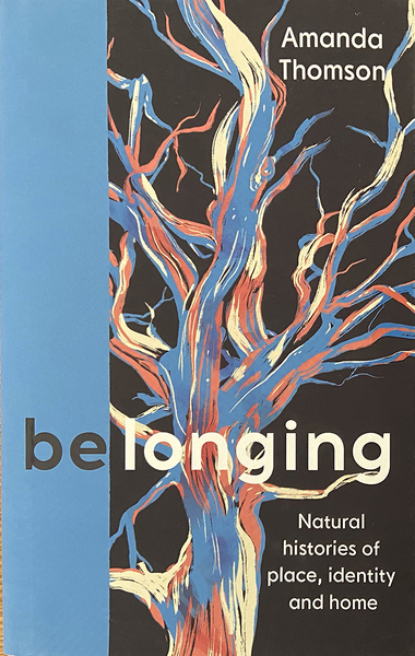 Belonging: natural histories of place, identity and home