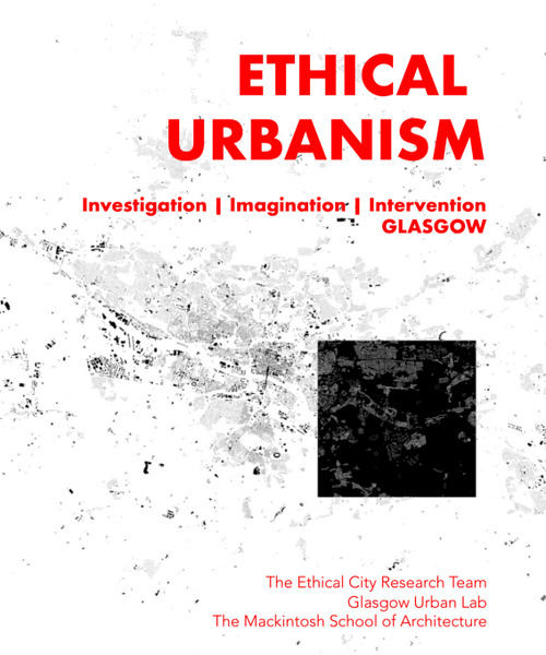 Ethical Urbanism | Investigation | Imagination | Glasgow