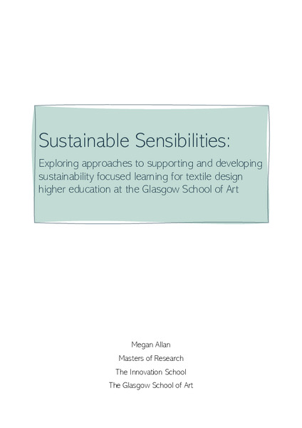 Sustainable Sensibilities: Exploring approaches to supporting and developing sustainability focused learning for textile design higher 
education at the Glasgow School of Art