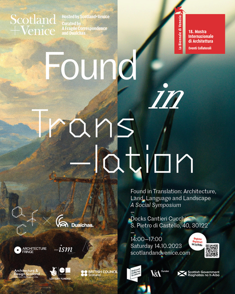 Found in Translation: Architecture, Land, Landscape, Language - A Fragile Correspondence - Scotland + Venice at the Venice Architecture Biennale 2023