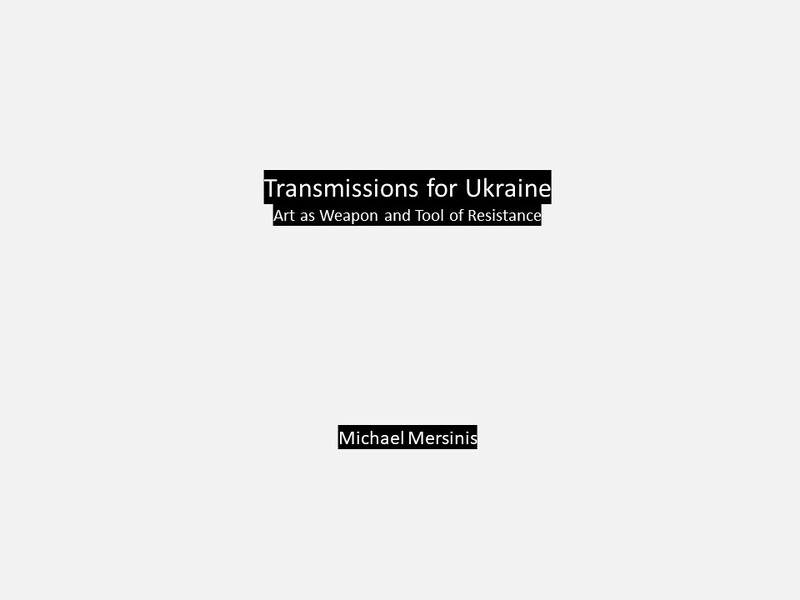 Transmissions for Ukraine: Art as Weapon and Tool of Change